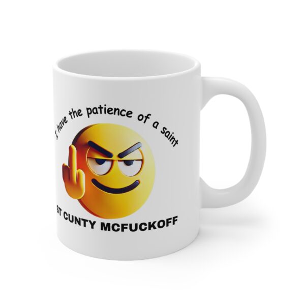 I Have The Patience Of A Saint - Ceramic Coffee Cups, 11oz, 15oz