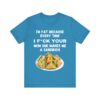 I'm Fat Because - Unisex Jersey Short Sleeve Tee