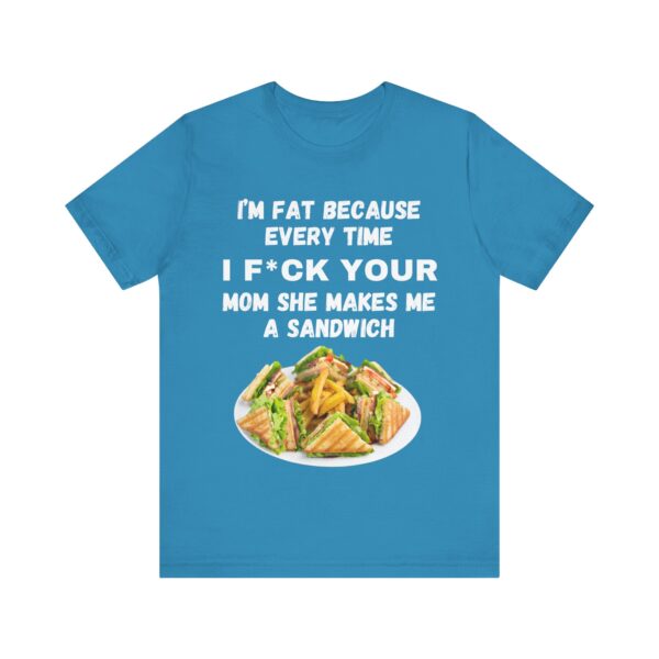 I'm Fat Because - Unisex Jersey Short Sleeve Tee