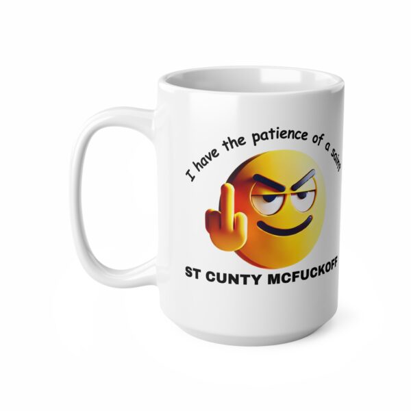 I Have The Patience Of A Saint - Ceramic Coffee Cups, 11oz, 15oz