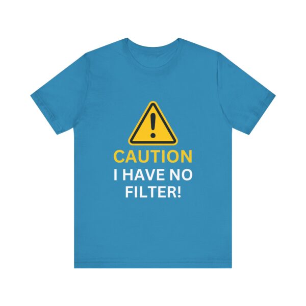 Caution I Have No Filter - Unisex Jersey Short Sleeve T-shirt