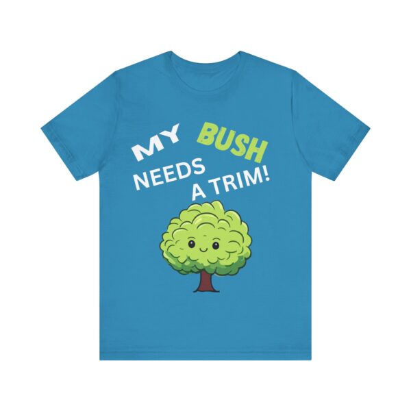 My Bush Needs A Trim - Unisex Jersey Short Sleeve T-shirt