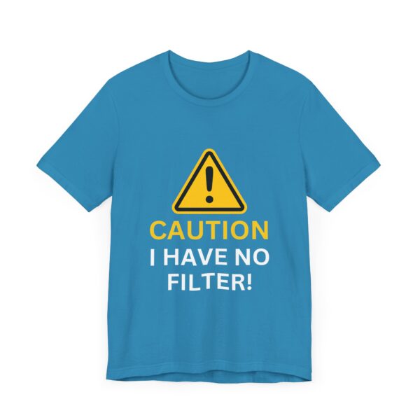 Caution I Have No Filter - Unisex Jersey Short Sleeve T-shirt