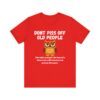 Don't Piss Off Old People - Unisex Jersey Short Sleeve T-shirt