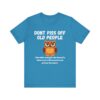 Don't Piss Off Old People - Unisex Jersey Short Sleeve T-shirt