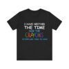 I Have Neither The Time Or The Crayons To Explain This To You  - Unisex Jersey Short Sleeve T-shirt