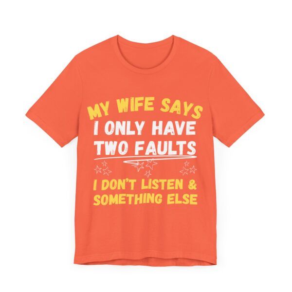 My Wife Says I Only Have Two Faults  - Unisex Jersey Short Sleeve T-shirt