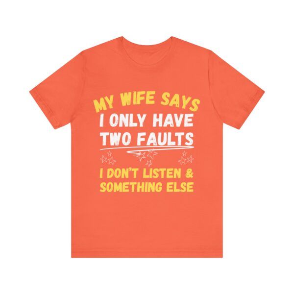 My Wife Says I Only Have Two Faults  - Unisex Jersey Short Sleeve T-shirt