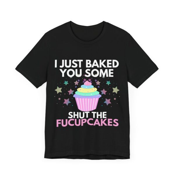 Shut The Fucupcakes  - Unisex Jersey Short Sleeve T-shirt