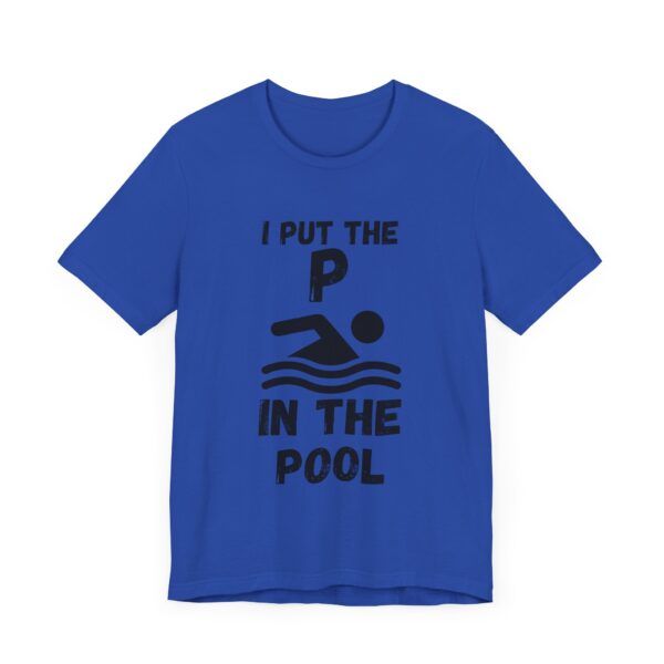 I Put The P In The Pool  - Unisex Jersey Short Sleeve T-shirt