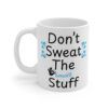 Don't Sweat The Small Stuff - Funny Work 11oz White Mug