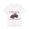If She's Not Red Leave Her In The Shed - Farming Unisex Jersey Short Sleeve T-shirt