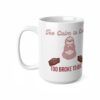Too Calm to Care. Too Broke to Quit.  Funny Work Ceramic Coffee Cups, 11oz, 15oz