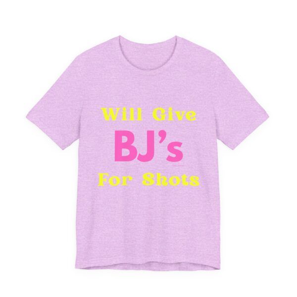 Will Give BJ's For Shots - Unisex Jersey Short Sleeve T-shirt