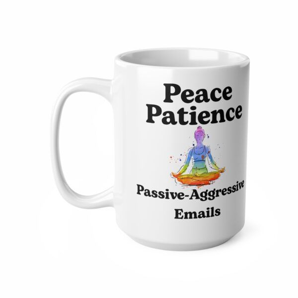 Peace. Patience. Passive-Aggressive Emails.  Funny Work Ceramic Coffee Cups, 11oz, 15oz