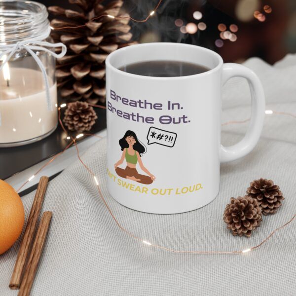 Breathe In. Breathe Out. Don’t Swear Out Loud.  Funny Work Ceramic Coffee Cups, 11oz, 15oz