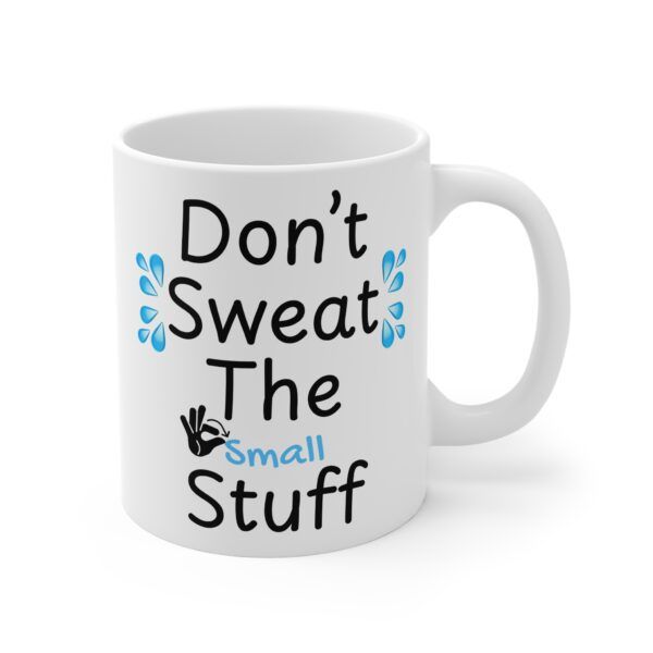 Don't Sweat The Small Stuff - Funny Work 11oz White Mug