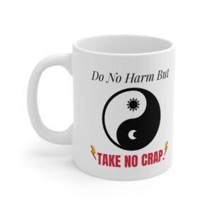 Do No Harm, But Take No Crap.  Funny Work Ceramic Coffee Cups, 11oz, 15oz