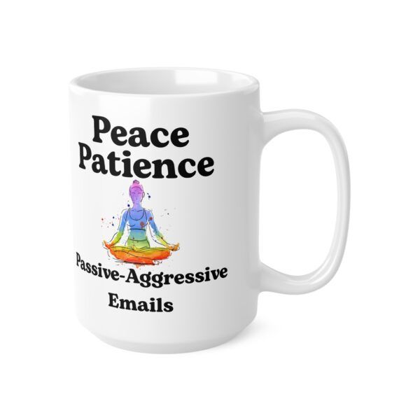 Peace. Patience. Passive-Aggressive Emails.  Funny Work Ceramic Coffee Cups, 11oz, 15oz
