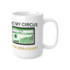Not My Circus Not My Spreadsheet.  Funny Work Ceramic Coffee Cups, 11oz, 15oz