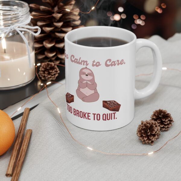 Too Calm to Care. Too Broke to Quit.  Funny Work Ceramic Coffee Cups, 11oz, 15oz