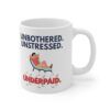 Unbothered. Unstressed. Underpaid.  Funny Work Ceramic Coffee Cups, 11oz, 15oz