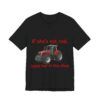 If She's Not Red Leave Her In The Shed - Farming Unisex Jersey Short Sleeve T-shirt