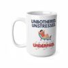 Unbothered. Unstressed. Underpaid.  Funny Work Ceramic Coffee Cups, 11oz, 15oz
