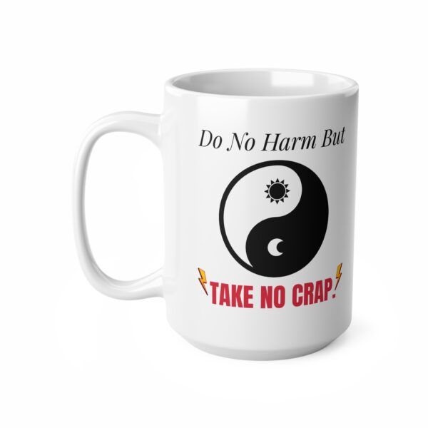 Do No Harm, But Take No Crap.  Funny Work Ceramic Coffee Cups, 11oz, 15oz