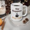 Sip Happens Stay Calm.  Funny Work Ceramic Coffee Cups, 11oz, 15oz
