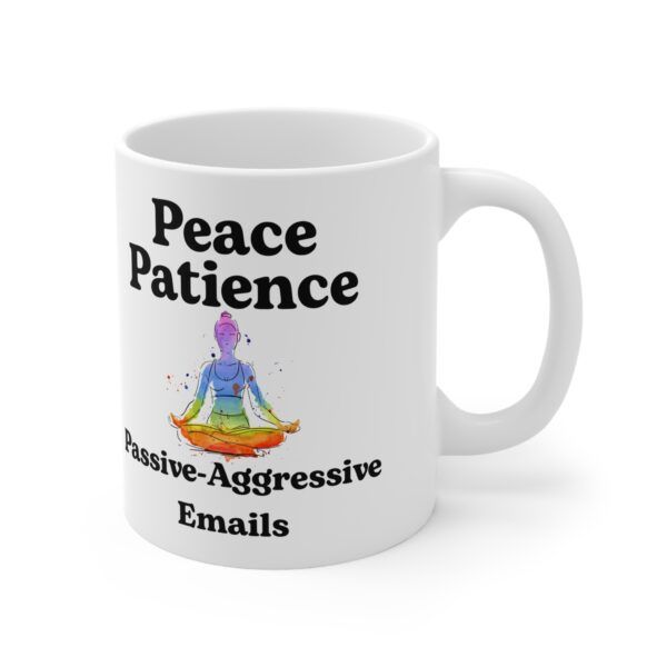 Peace. Patience. Passive-Aggressive Emails.  Funny Work Ceramic Coffee Cups, 11oz, 15oz