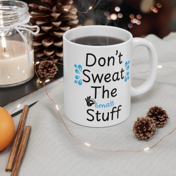 Don't Sweat The Small Stuff - Funny Work 11oz White Mug
