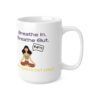 Breathe In. Breathe Out. Don’t Swear Out Loud.  Funny Work Ceramic Coffee Cups, 11oz, 15oz