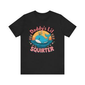 Daddy's Little Squirter - Unisex Jersey Short Sleeve T-shirt