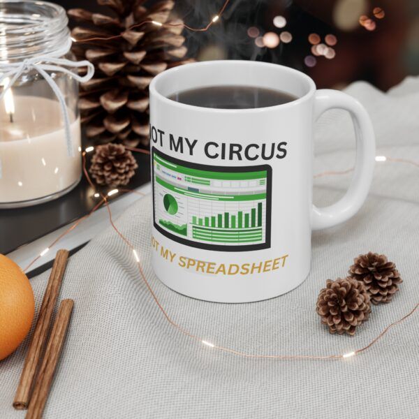 Not My Circus Not My Spreadsheet.  Funny Work Ceramic Coffee Cups, 11oz, 15oz