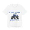 If She's Not Blue, She Won't Do - Farming Unisex Jersey Short Sleeve T-shirt