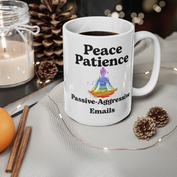 Peace. Patience. Passive-Aggressive Emails.  Funny Work Ceramic Coffee Cups, 11oz, 15oz