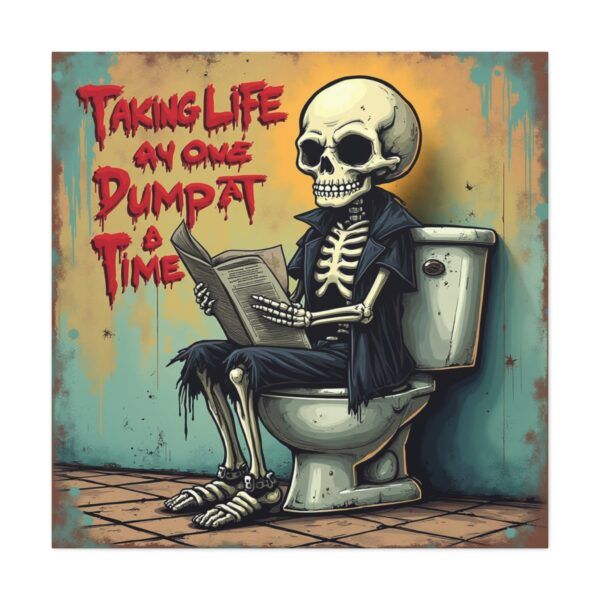 7896428766961459296_2048.jpeg Taking Life One Dump At A Time - Inspiring Canvas Wall Art