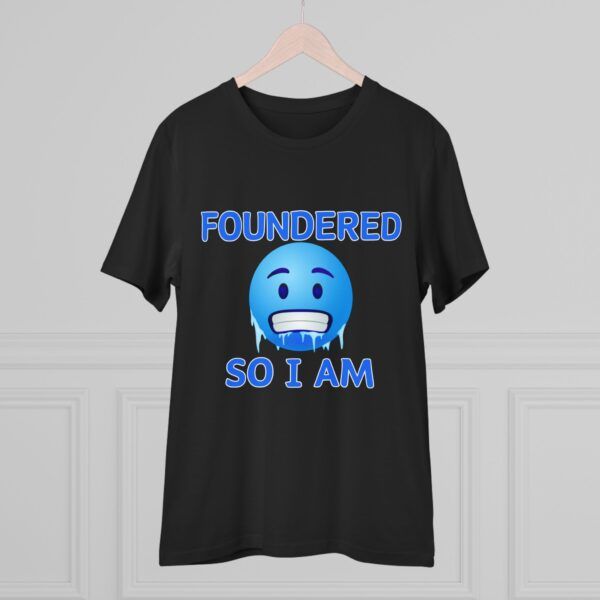 Foundered So I Am - Organic Creator T-shirt - Unisex