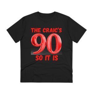 The Craic is 90 so it is - Organic Creator T-shirt - Unisex