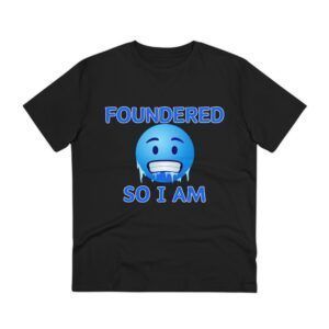 Foundered So I Am - Organic Creator T-shirt - Unisex