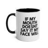 If my mouth doesn't say it my face will - Two-Tone Coffee Mugs, 11oz