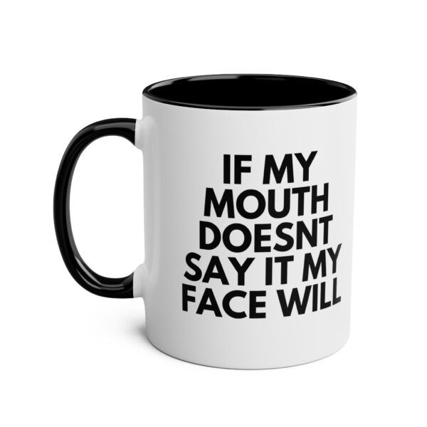 If my mouth doesn't say it my face will - Two-Tone Coffee Mugs, 11oz