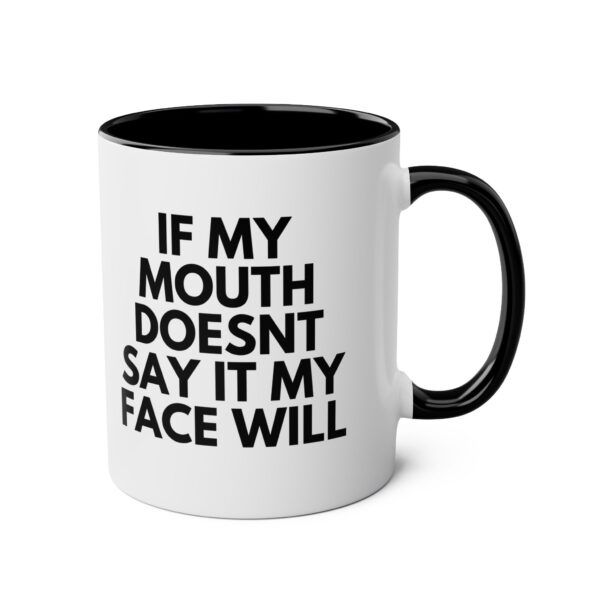 If my mouth doesn't say it my face will - Two-Tone Coffee Mugs, 11oz
