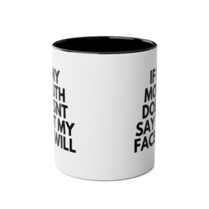If my mouth doesn't say it my face will - Two-Tone Coffee Mugs, 11oz