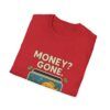Money Gone ? - Fish Keeper Unisex Softstyle T-Shirt