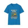 Money Gone ? - Fish Keeper Unisex Softstyle T-Shirt