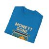 Money Gone ? - Fish Keeper Unisex Softstyle T-Shirt