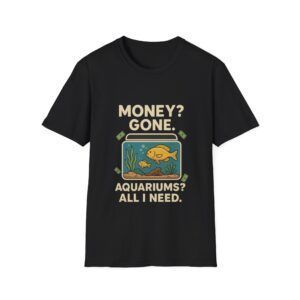 Money Gone ? - Fish Keeper Unisex Softstyle T-Shirt