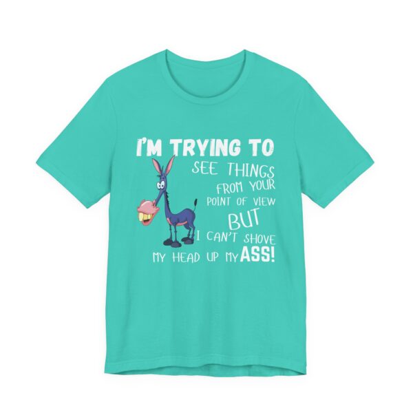 Head up your Ass Funny T-Shirt - Unisex Jersey Short Sleeve Tee